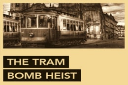 The Tram Bomb Heist