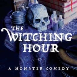 The Witching Hour: A Monster Comedy Told In Rituals, Puzzles, And Elixirs
