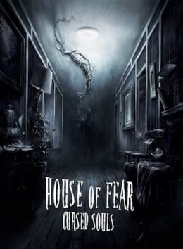 House Of Fear: Cursed Souls [VR]