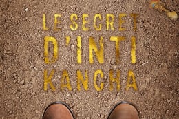 Le Secret D’inti Kancha [The Secret Of Inti Kancha]