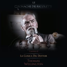 Le Cronache di Villa Ricoletti - Capitolo II - Thomas Wellington [The Chronicles of Villa Ricoletti - Chapter II - Thomas Wellington]