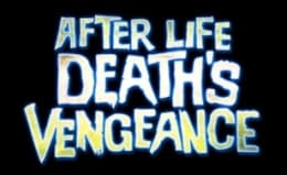 Afterlife: Death's Vengeance [Season 2013]