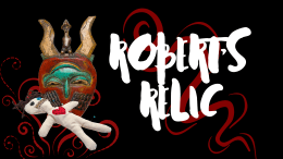 Robert’s Relic / Voodoo Shack