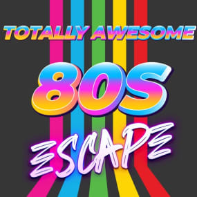 Totally Awesome 80s Escape!