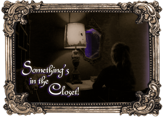 Something’s In The Closet!