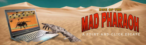 Rise of the Mad Pharaoh - A Point-and-Click Adventure