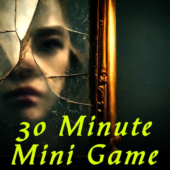 Looking Glass - 30 Minute Mini Game