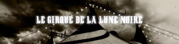 Le Cirque De La Lune Noire [The Black Moon Circus]