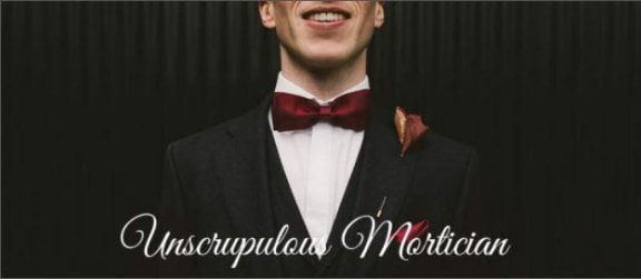 The Unscrupulous Mortician