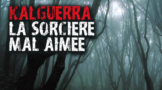 Kalguerra, La Sorcière mal Aimée [Outdoor]