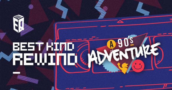 Best Kind Rewind: A 90's Adventure