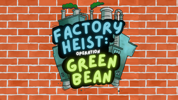 Factory Heist: Operation Green Bean