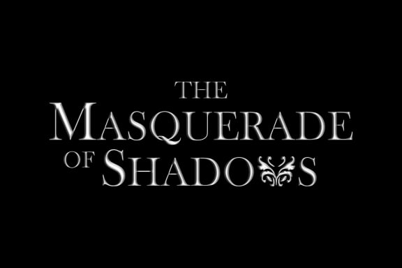 The Masquerade of Shadows