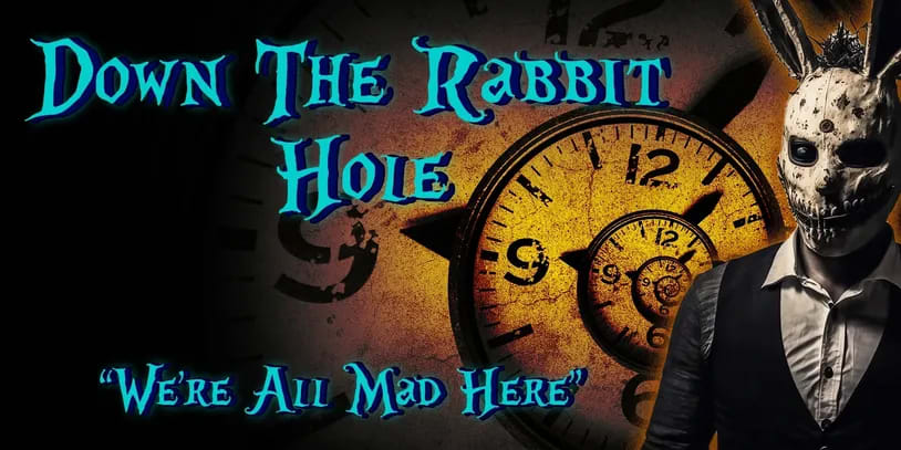Down The Rabbit Hole