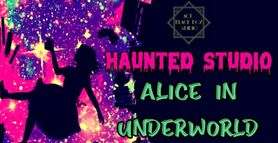 Act Black Box Haunted House: Alice in Underworld