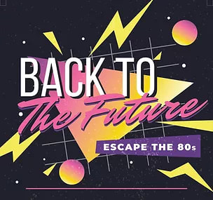 Back To The Future: Escape The 80's