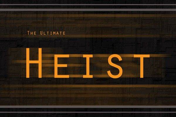 The Ultimate Heist