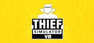Thief Simulator [VR]