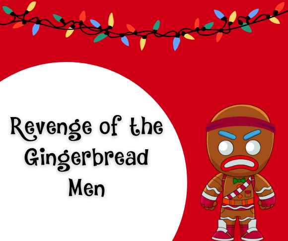 Revenge Of The Gingerbread Men