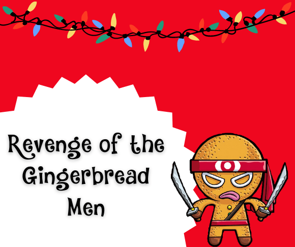 Revenge Of The Gingerbread Men