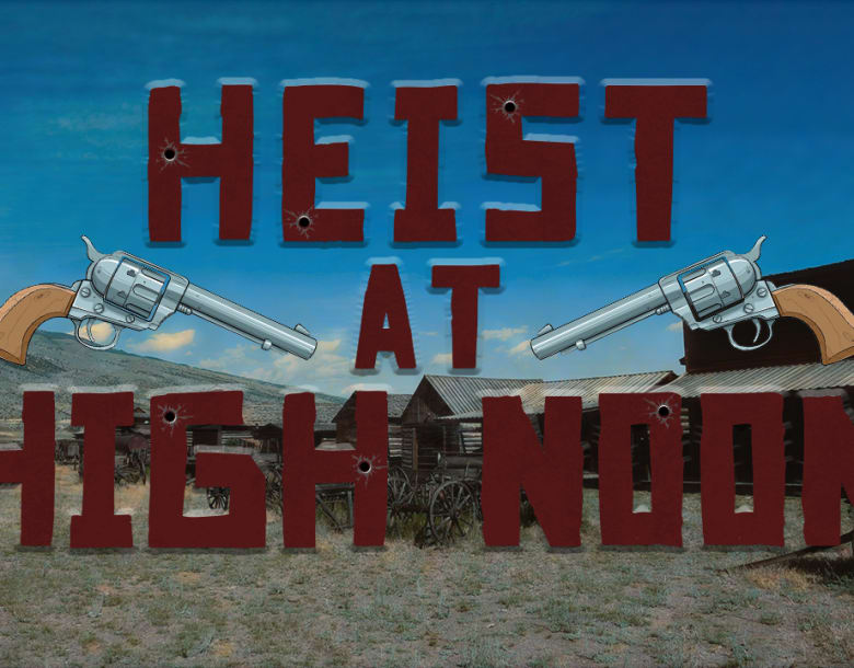 Heist at High Noon