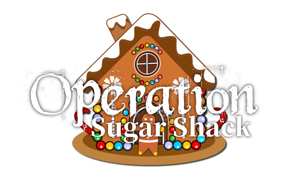 Operation: Sugar Shack