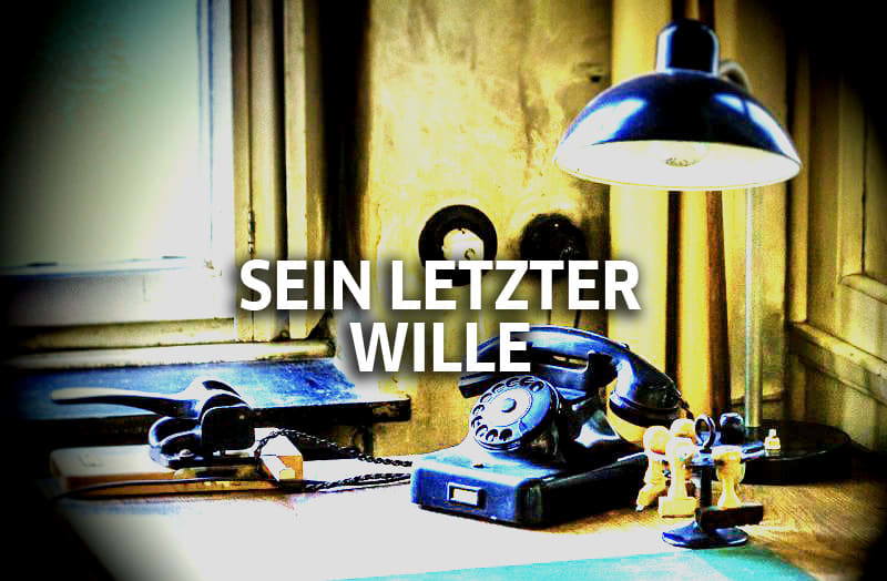Sein letzter Wille [His Last Will]