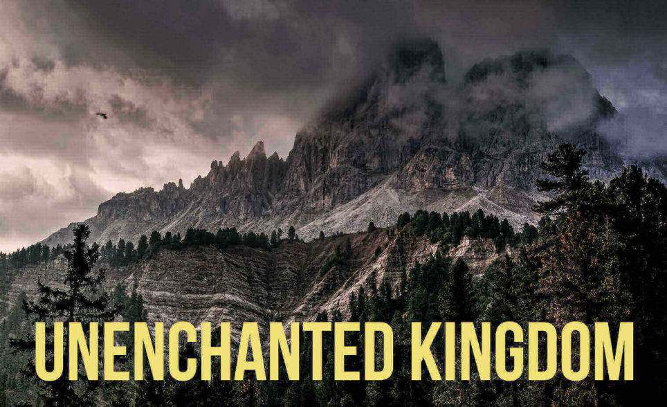 Unenchanted Kingdom