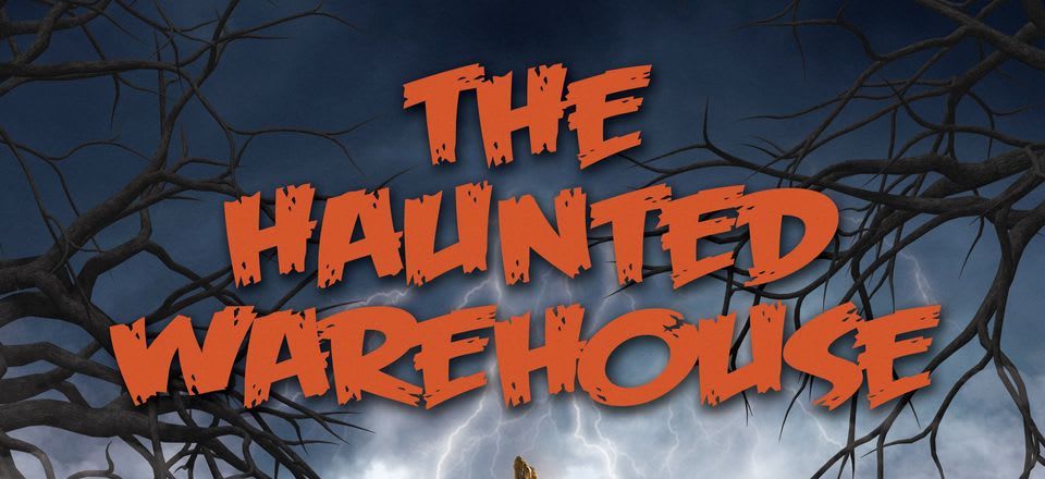 The Haunted Warehouse