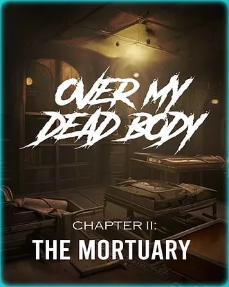 Over My Dead Body Chapter II: The Mortuary
