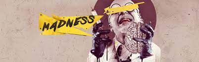 Madness