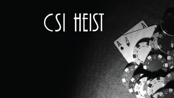 CSI Heist