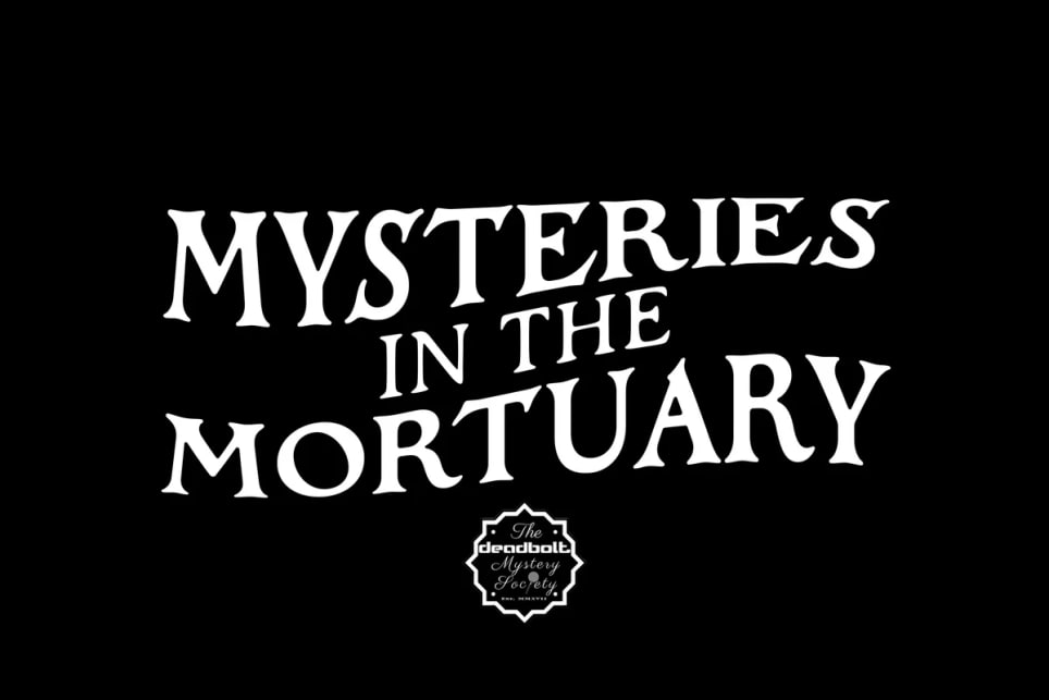 Mysteries in the Mortuary