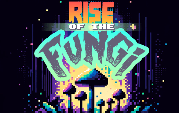 Rise of the Fungi