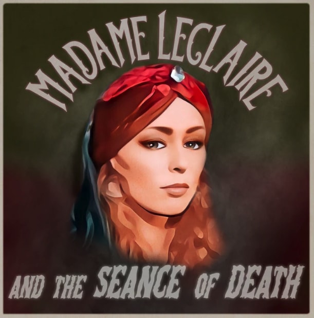 Madame LeClaire and the Seance of Death