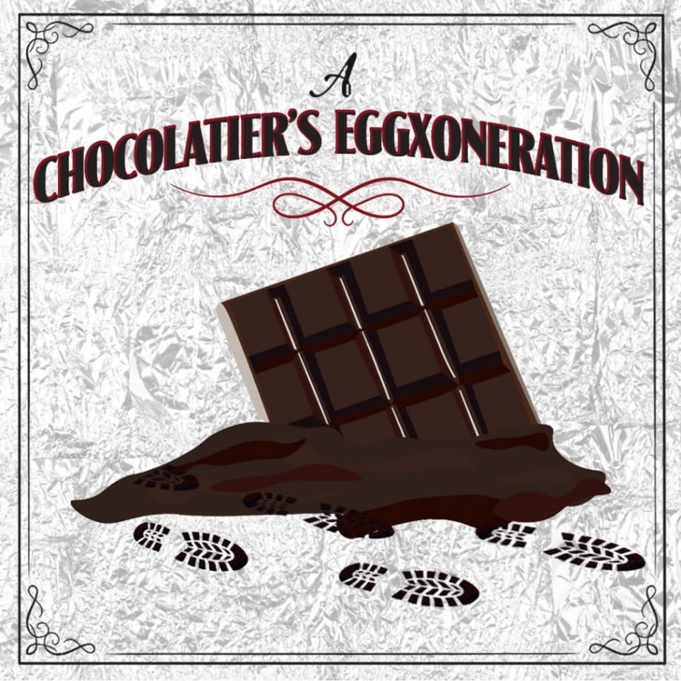 A Chocolatier’s Eggxoneration