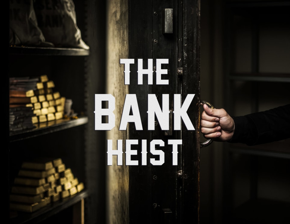 The Bank Heist