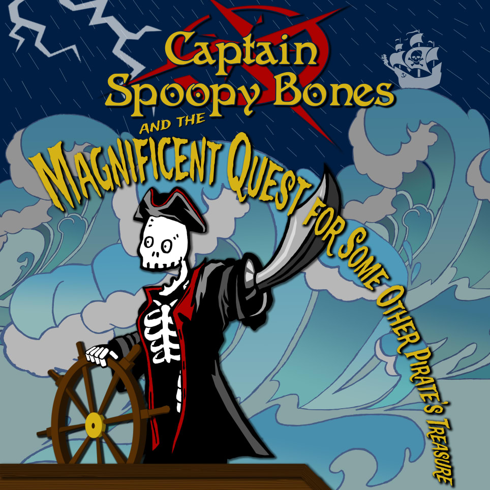 Captain Spoopy Bones and the Magnificent Quest For Some Other Pirate's Treasure!