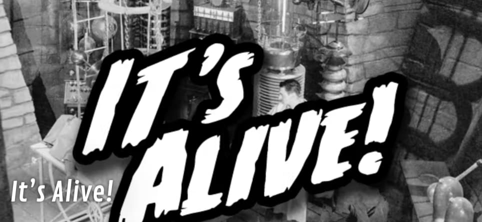 It's Alive!
