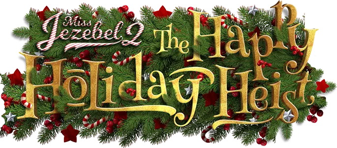 Miss Jezebel 2! The Happy Holiday Heist!