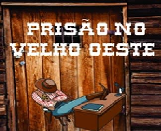 Prisão no Velho Oeste [Prison in the Old West]