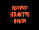 Reeves' Haunted House