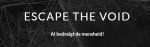 Escape the Void
