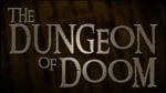 The Dungeon of Doom