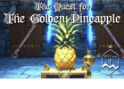 The Quest for the Golden Pineapple