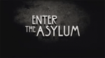 Enter The Asylum