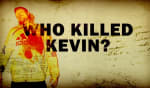 Who Killed Kevin? [Outdoor]