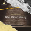 Cold Case: File #3 - Who Killed Jenny?