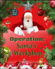  OPERATION: Santa's Workshop