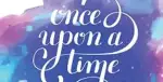Once Upon a Time!